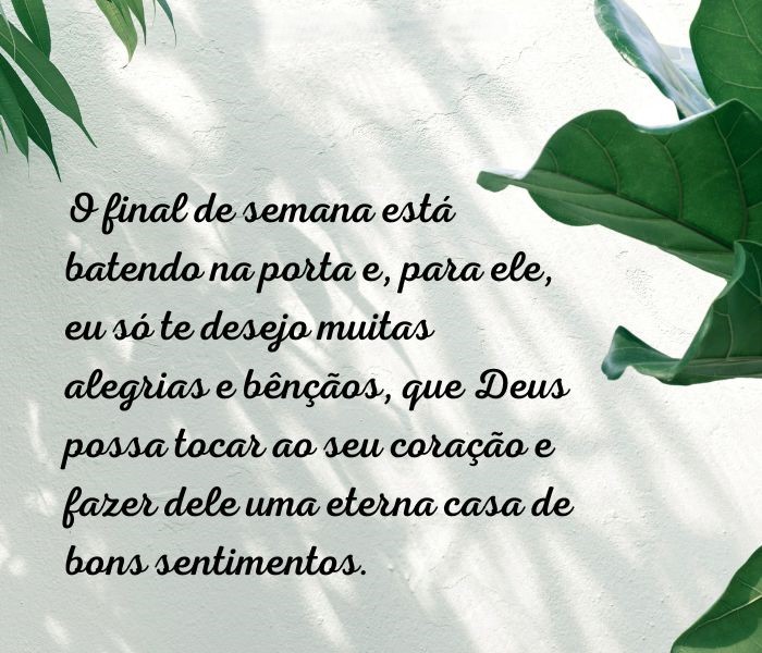 Bom Final de Semana Abençoado: 57 frases – Bom dias